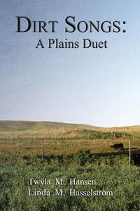 Cover image for Dirt Songs: A Plains Duet