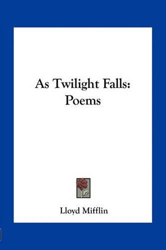 As Twilight Falls: Poems