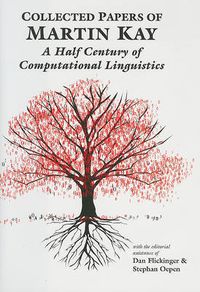 Cover image for Collected Papers of Martin Kay: A Half Century of Computational Linguistics