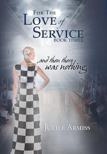 Cover image for For the Love of Service: And Then There Was Nothing.