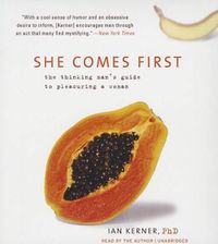 Cover image for She Comes First: The Grammer of Oral Sex