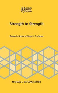 Cover image for Strength to Strength: Essays in Honor of Shaye J. D. Cohen