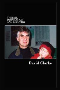 Cover image for The Fall, Desperation and Recovery.