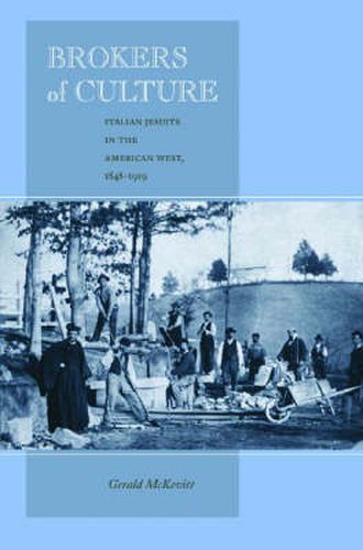 Cover image for Brokers of Culture: Italian Jesuits in the American West, 1848-1919