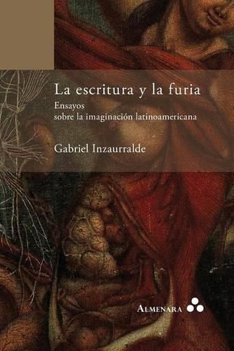 Cover image for La escritura y la furia. Ensayos sobre la imaginacion latinoamericana