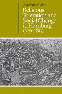 Cover image for Religious Toleration and Social Change in Hamburg, 1529-1819