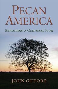 Cover image for Pecan America: Exploring a Cultural Icon