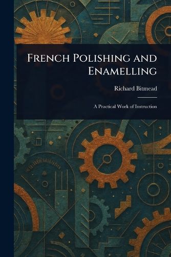 Cover image for French Polishing and Enamelling