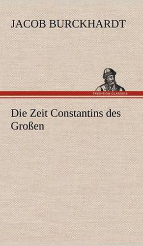 Cover image for Die Zeit Constantins Des Grossen