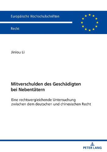 Cover image for Mitverschulden Des Geschaedigten Bei Nebentaetern: Eine Rechtsvergleichende Untersuchung Zwischen Dem Deutschen Und Chinesischen Recht