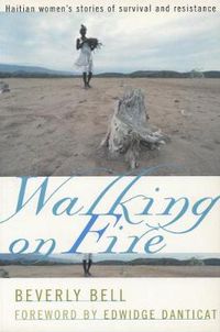 Cover image for Walking on Fire: Haitian Women's Stories of Survival and Resistance