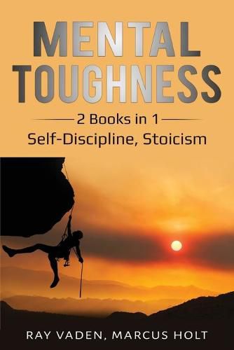 Cover image for Mental Toughness: 2 Books in 1: Self-Discipline, Stoicism