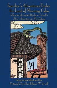 Cover image for Sun-hee's Adventures Under the Land of Morning Calm: A Korean tale inspired by Lewis Carroll's Alice's Adventures in Wonderland