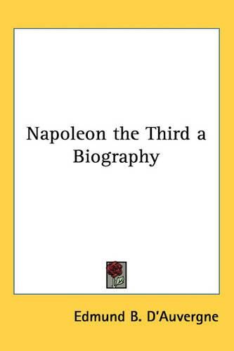 Cover image for Napoleon the Third a Biography