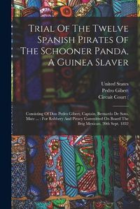 Cover image for Trial Of The Twelve Spanish Pirates Of The Schooner Panda, A Guinea Slaver