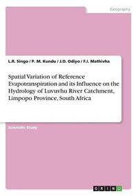 Cover image for Spatial Variation of Reference Evapotranspiration and its Influence on the Hydrology of Luvuvhu River Catchment, Limpopo Province, South Africa