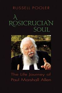 Cover image for A Rosicrucian Soul: The Life Journey of Paul Marshall Allen