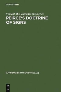 Cover image for Peirce's Doctrine of Signs: Theory, Applications, and Connections