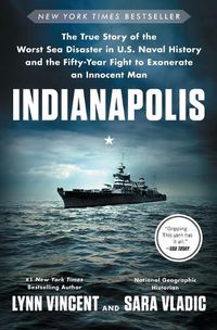 Cover image for Indianapolis: The True Story of the Worst Sea Disaster in U.S. Naval History and the Fifty-Year Fight to Exonerate an Innocent Man