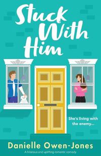 Cover image for Stuck with Him: A hilarious and uplifting romantic comedy