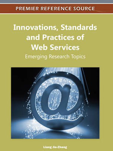 Cover image for Innovations, Standards, and Practices of Web Services: Emerging Research Topics