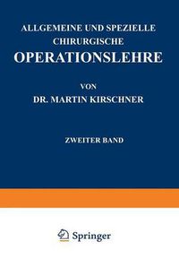 Cover image for Allgemeine Und Spezielle Chirurgische Operationslehre: Zweiter Band Spezieller Teil I Die Eingriffe in Der Bauchhoehle