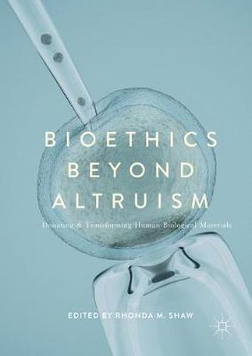Cover image for Bioethics Beyond Altruism: Donating and Transforming Human Biological Materials