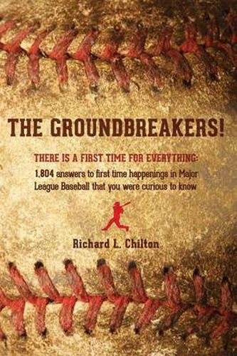 Cover image for The Groundbreakers! (There is a First Time for Everything: 1,804 Answers to First Time Happenings in Major League Baseball That You Were Curious to Know)