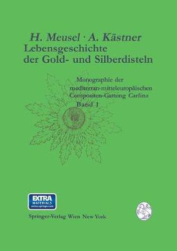 Lebensgeschichte Der Gold- Und Silberdisteln Monographie Der Mediterran-Mitteleuropaischen Compositen-Gattung Carlina: Band 1 Merkmalsspektren Und Lebensraume Der Gattung