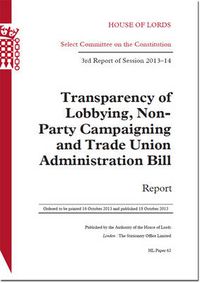 Cover image for Transparency of Lobbying, Non-Party Campaigning and Trade Union Administration Bill: 3rd report of session 2013-14