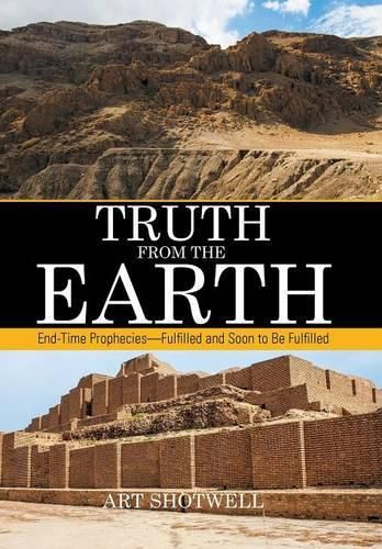 Cover image for Truth from the Earth: End-Time Prophecies-Fulfilled and Soon to Be Fulfilled