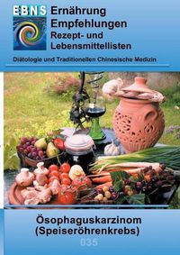 Cover image for Ernahrung bei Speiseroehrenkrebs: Diatetik - Gastrointestinaltrakt - Mundhoehle und Speiseroehre - OEsophaguskarzinom (Speiseroehrenkrebs)