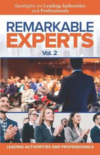 Cover image for Remarkable Experts: Spotlights on Leading Authorities and Professionals Vol. 2