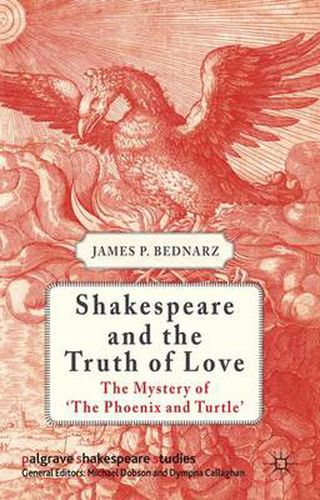 Cover image for Shakespeare and the Truth of Love: The Mystery of 'The Phoenix and Turtle