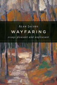 Cover image for Wayfaring: Essays Pleasant and Unpleasant