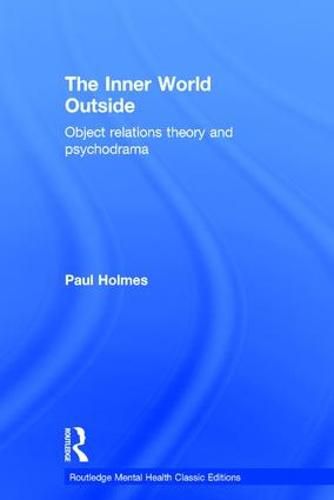Cover image for The Inner World Outside: Object relations theory and psychodrama