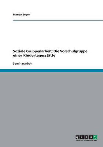 Cover image for Soziale Gruppenarbeit: Die Vorschulgruppe einer Kindertagesstatte