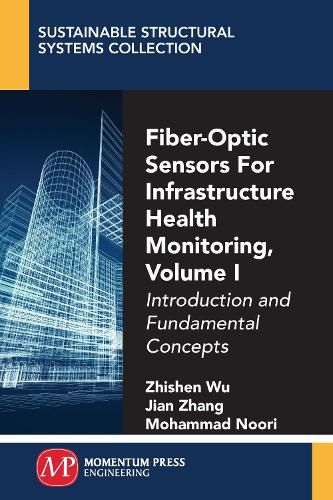 Cover image for Fiber-Optic Sensors For Infrastructure Health Monitoring, Volume I: Introduction and Fundamental Concepts