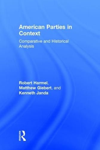 Cover image for American Parties in Context: Comparative and Historical Analysis