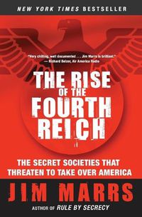 Cover image for The Rise of the Fourth Reich: The Secret Societies That Threaten to Take Over America