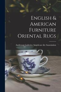 Cover image for English & American Furniture Oriental Rugs