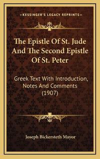 Cover image for The Epistle of St. Jude and the Second Epistle of St. Peter: Greek Text with Introduction, Notes and Comments (1907)