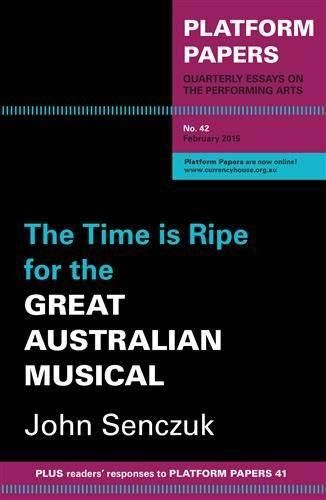 Cover image for Platform Papers 42: The Time is Ripe for the Great Australian Musical