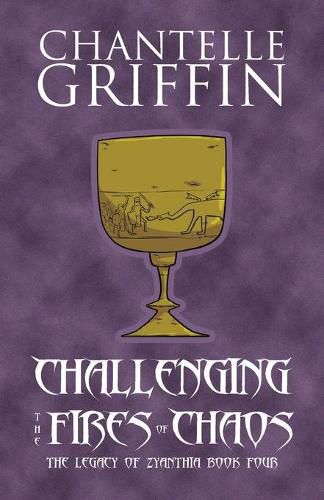 Cover image for Challenging the Fires of Chaos: The Legacy of Zyanthia - Book Four