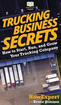 Cover image for Trucking Business Secrets: How to Start, Run, and Grow Your Trucking Company