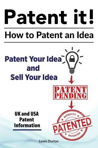 Cover image for Patent it! How to patent an idea. Patent Your Idea and Sell Your Idea. UK and USA patent information.