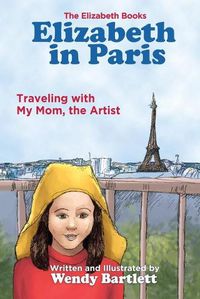 Cover image for Elizabeth in Paris: Traveling with My Mom, the Artist