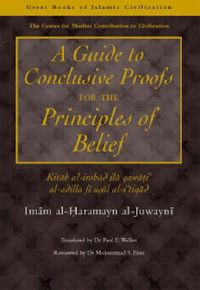 Cover image for A Guide to Conclusive Proofs for the Principles of Belief: Kitab Al-Irshad Ila Qawati Al-Adilla Fi Usul Ati Tiqad