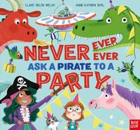 Cover image for Never, Ever, Ever Ask a Pirate to a Party