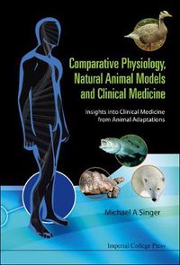 Cover image for Comparative Physiology, Natural Animal Models And Clinical Medicine: Insights Into Clinical Medicine From Animal Adaptations